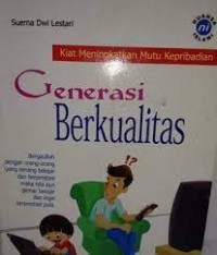 Image of Generasi Berkualitas (Kiat Meningkatkan Mutu Keperibadian)