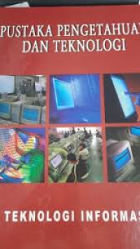 Image of Pustaka Pengetahuan dan Teknologi: Teknologi Informasi